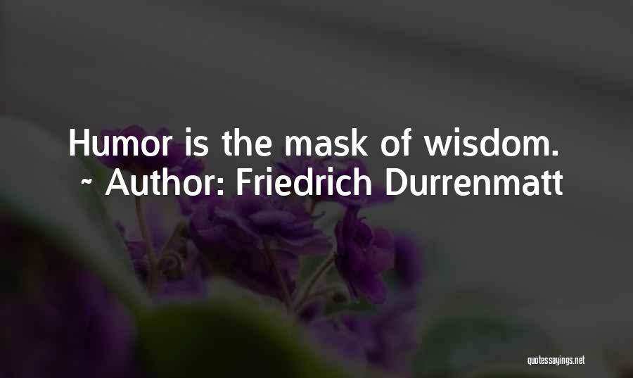 Funny Wisdom Quotes By Friedrich Durrenmatt