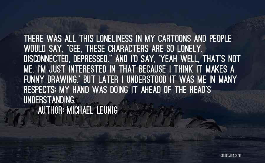 Funny Wisdom Quotes By Michael Leunig