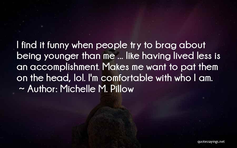 Funny Wisdom Quotes By Michelle M. Pillow