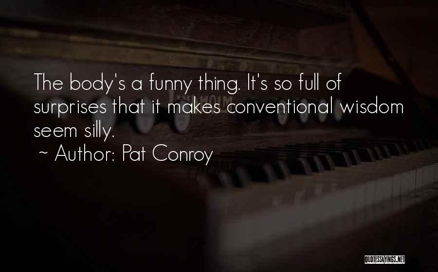 Funny Wisdom Quotes By Pat Conroy