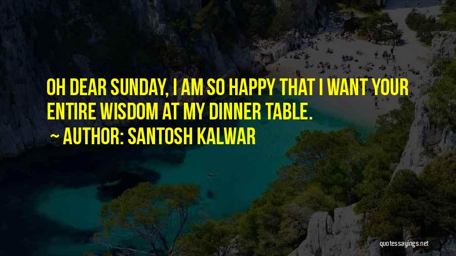 Funny Wisdom Quotes By Santosh Kalwar