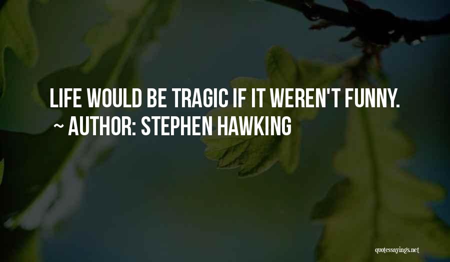 Funny Wisdom Quotes By Stephen Hawking
