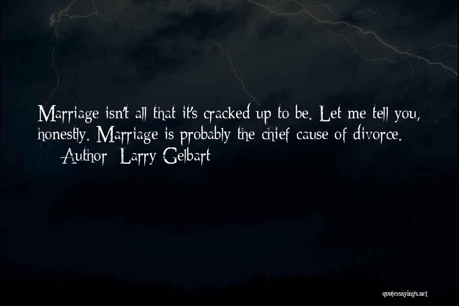 Funny Witty Quotes By Larry Gelbart