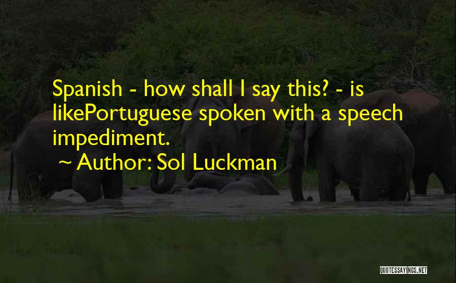 Funny Witty Quotes By Sol Luckman