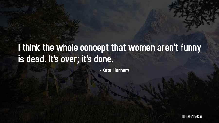 Funny Women Quotes By Kate Flannery Funny Women Quotes By Kate Flannery