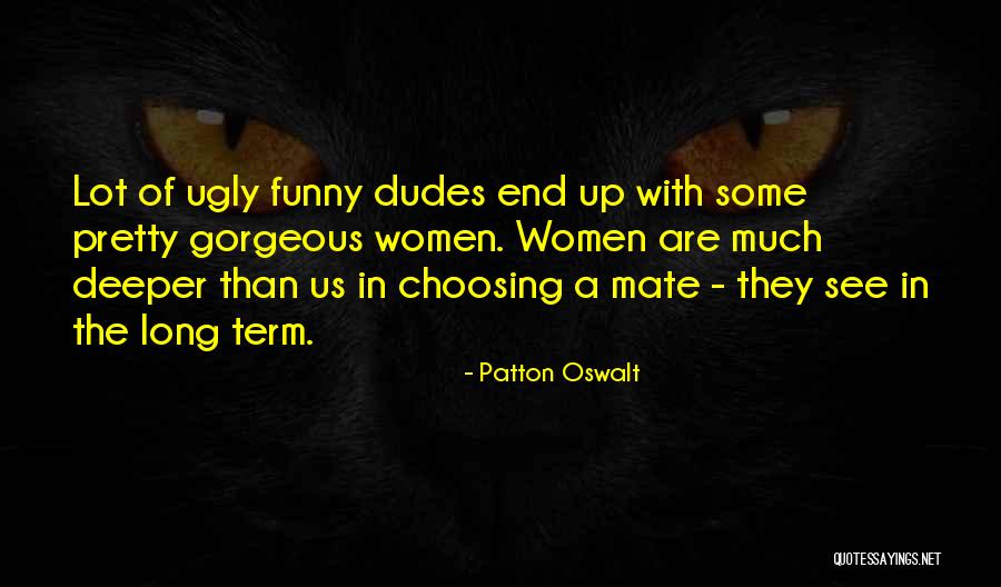 Funny Women Quotes By Patton Oswalt Funny Women Quotes By Patton Oswalt