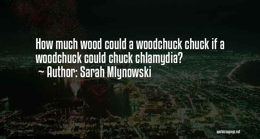 Funny Wood Quotes By Sarah Mlynowski