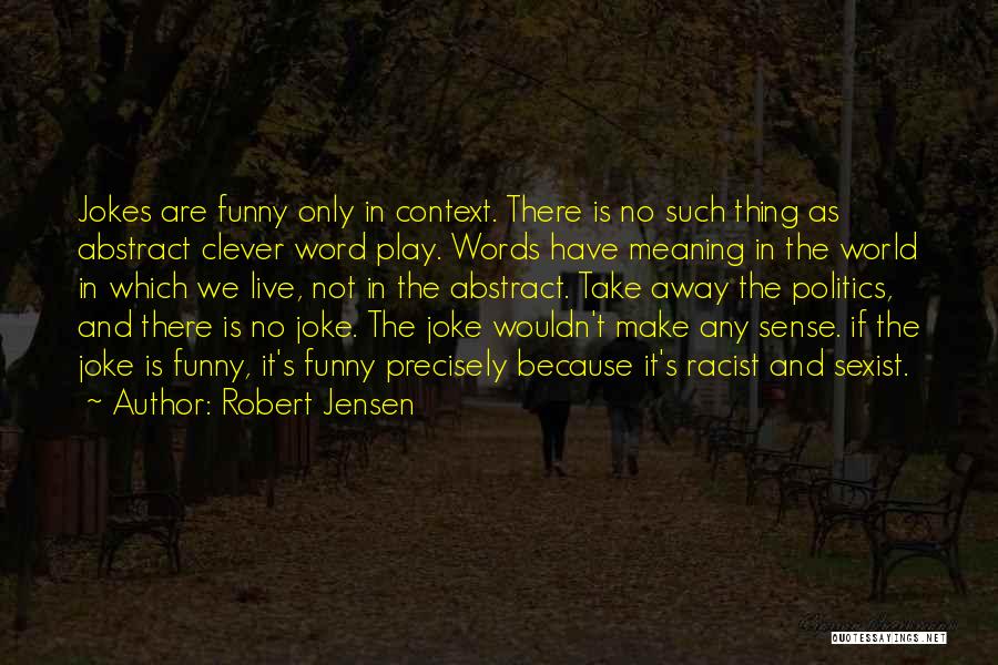 Funny Words Live Quotes By Robert Jensen