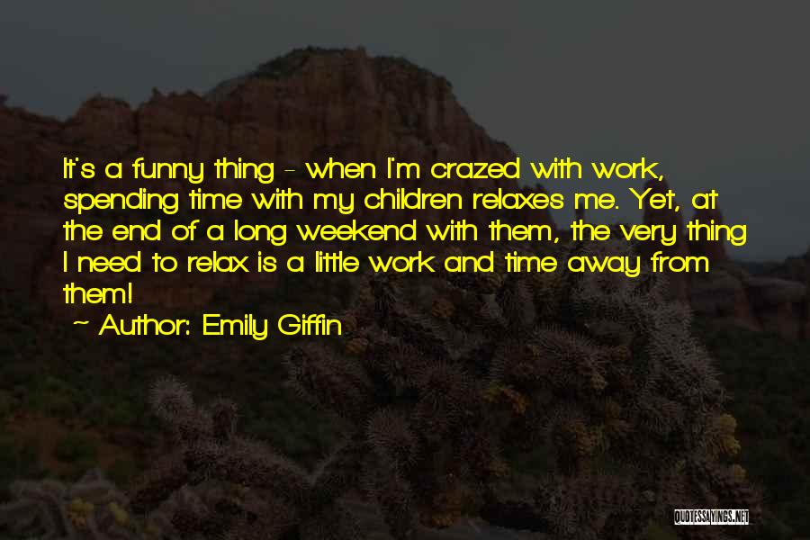 Funny Work Going Away Quotes By Emily Giffin