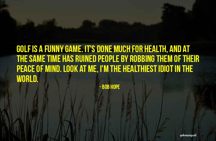 Funny World Peace Quotes By Bob Hope