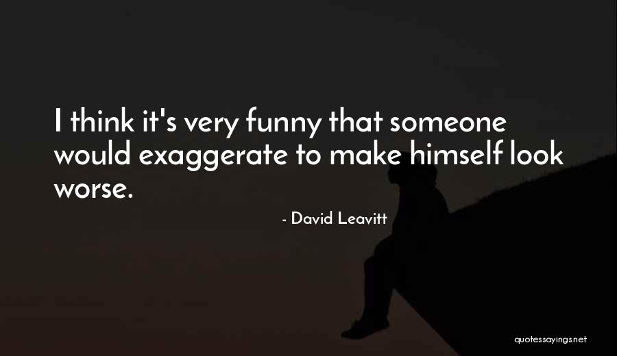 Funny Worse Than Quotes By David Leavitt