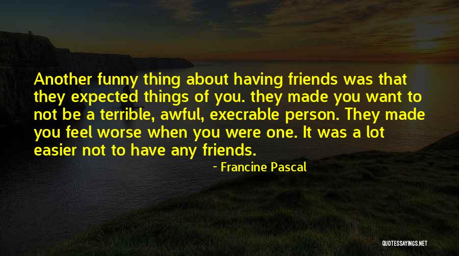 Funny Worse Than Quotes By Francine Pascal