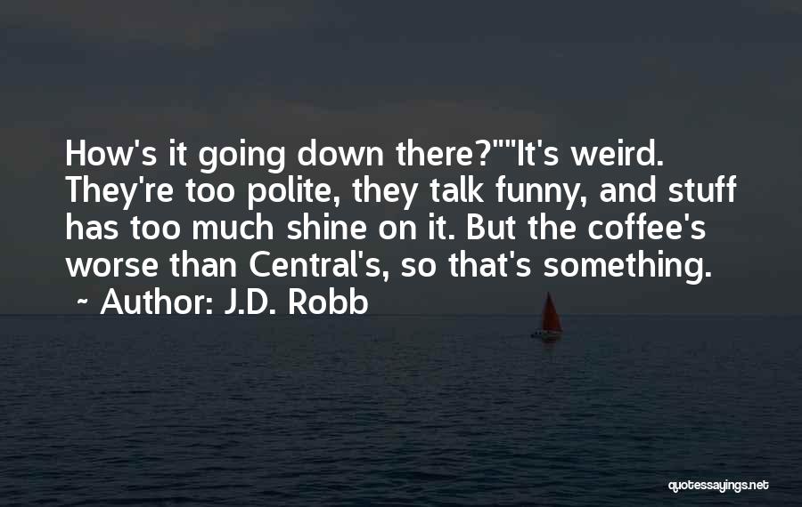 Funny Worse Than Quotes By J.D. Robb