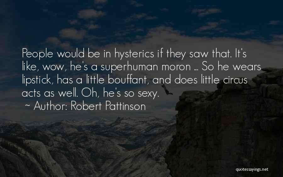 Funny Wow Quotes By Robert Pattinson