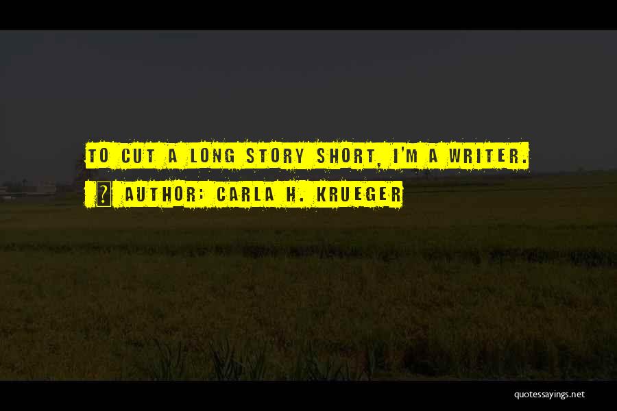 Funny Writing Quotes By Carla H. Krueger