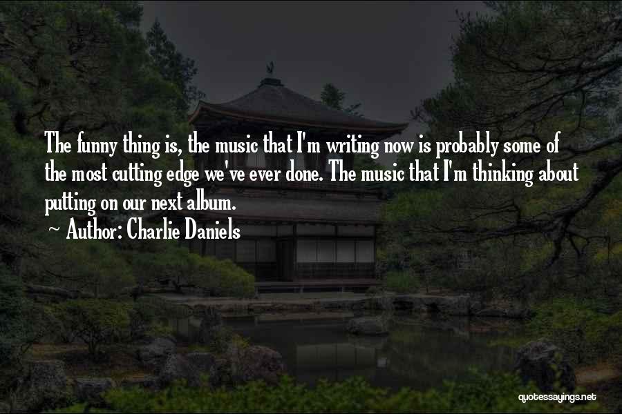 Funny Writing Quotes By Charlie Daniels