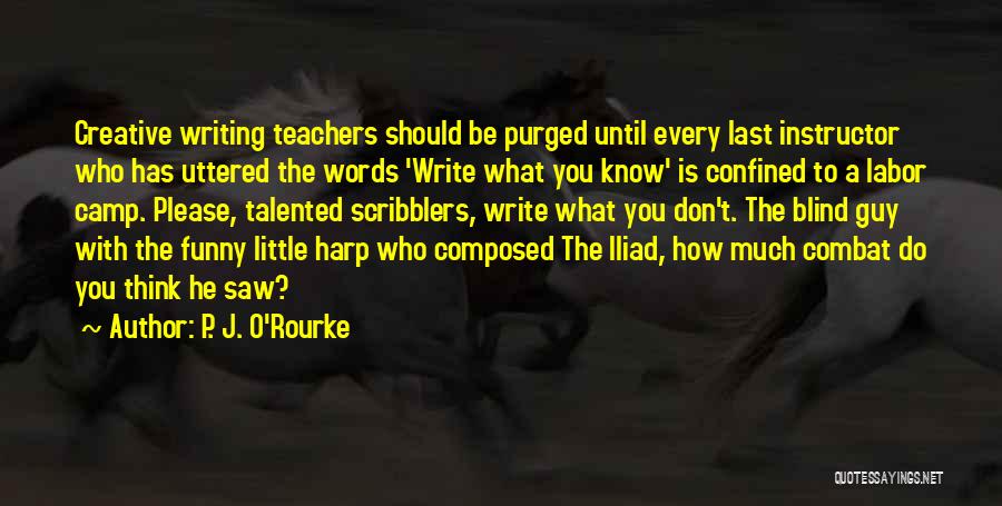 Funny Writing Quotes By P. J. O'Rourke