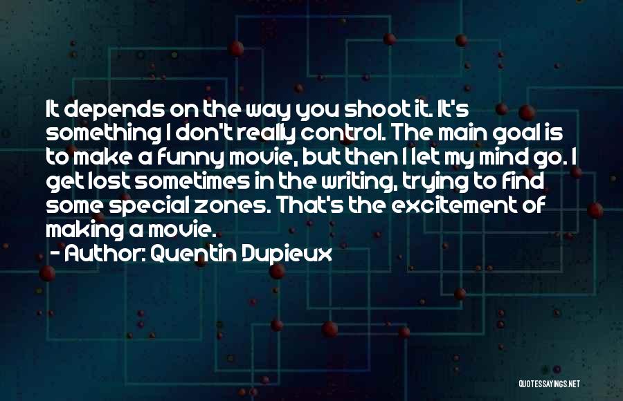 Funny Writing Quotes By Quentin Dupieux