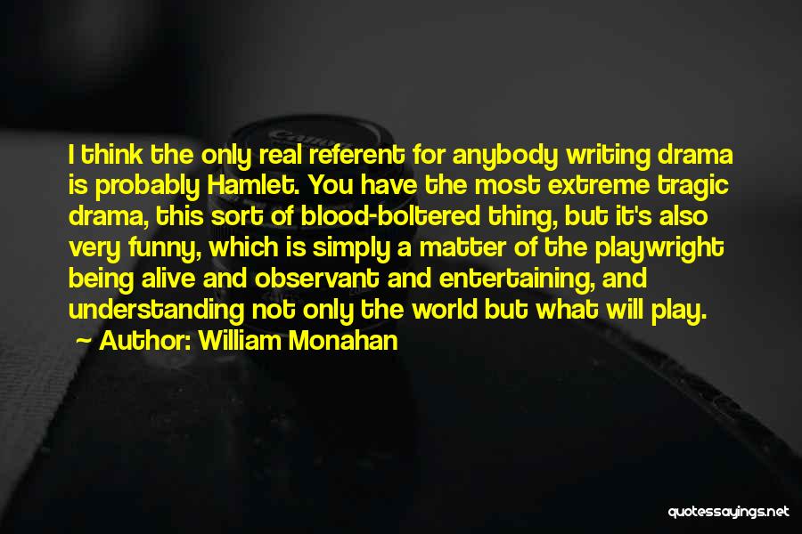 Funny Writing Quotes By William Monahan