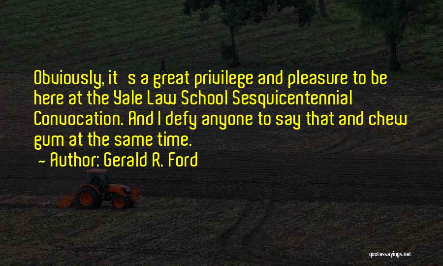 Funny Yale Quotes By Gerald R. Ford