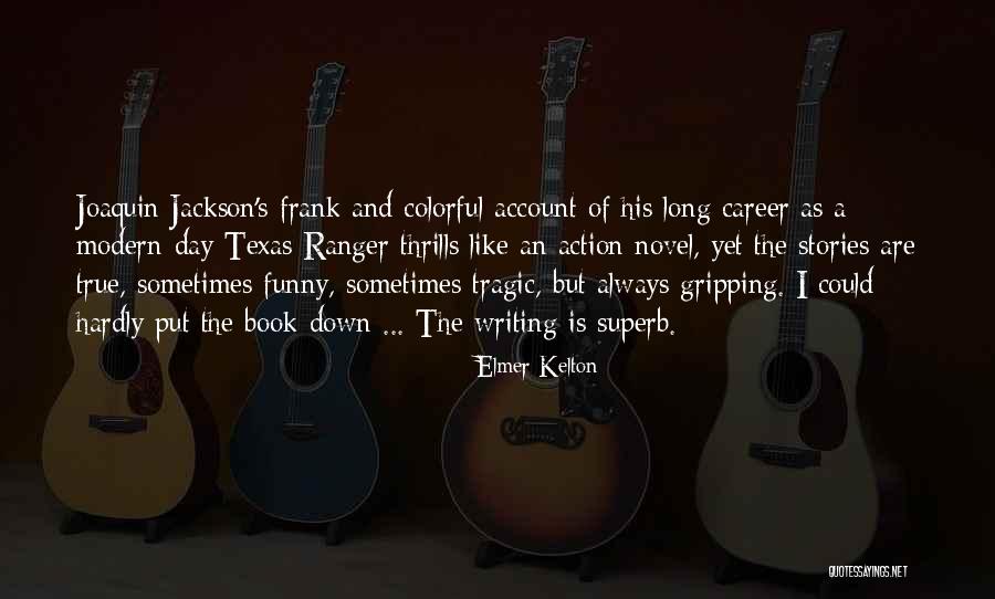 Funny Yet True Quotes By Elmer Kelton Funny Yet True Quotes By Elmer Kelton