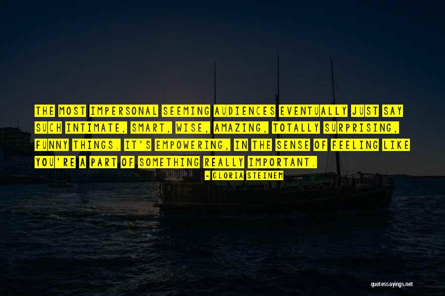 Funny You Are Amazing Quotes By Gloria Steinem Funny You Are Amazing Quotes By Gloria Steinem