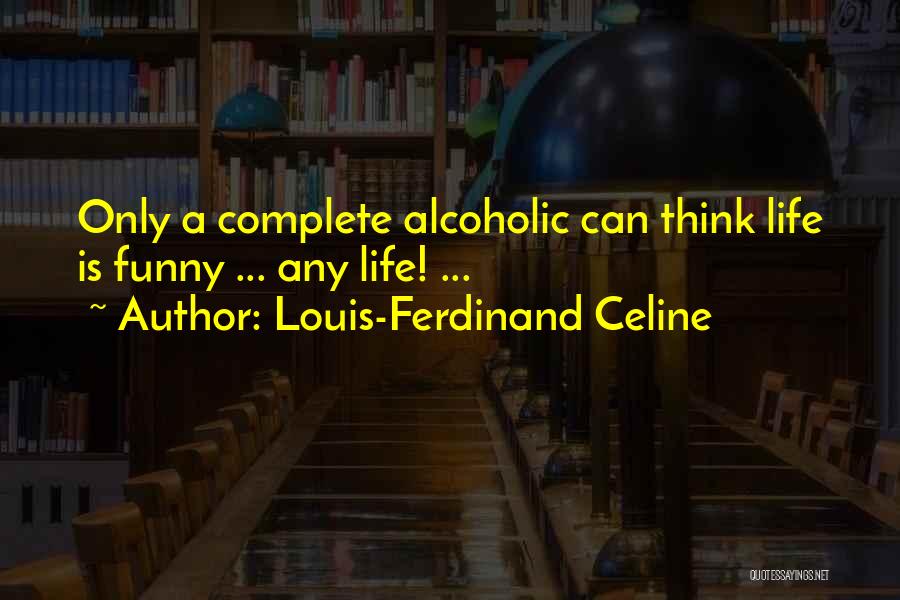 Funny You Complete Me Quotes By Louis-Ferdinand Celine