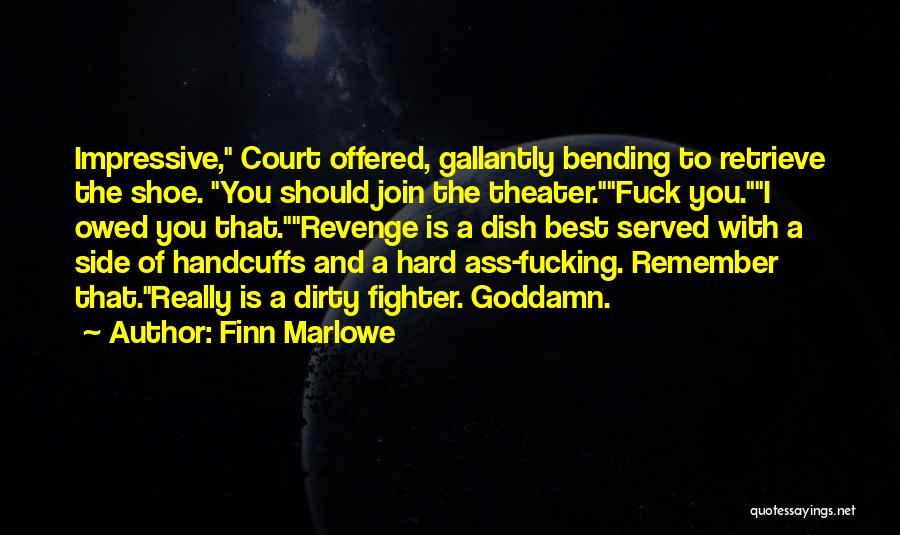 Funny You Got Served Quotes By Finn Marlowe