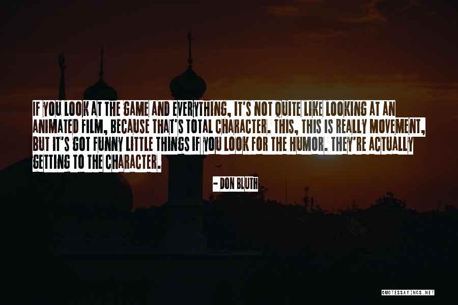 Funny You Got This Quotes By Don Bluth Funny You Got This Quotes By Don Bluth