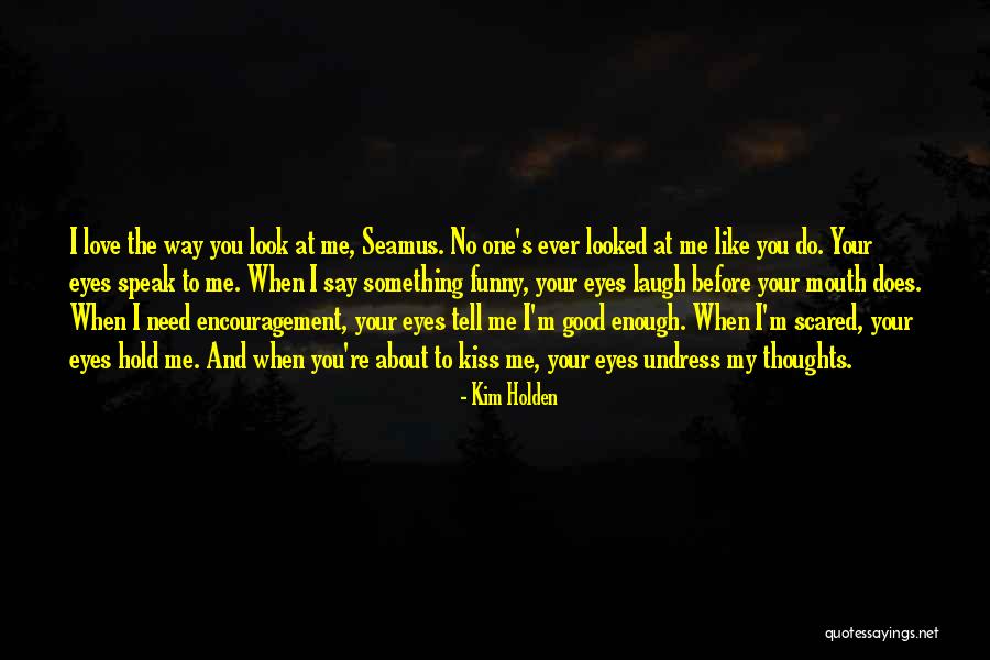 Funny You Look Good Quotes By Kim Holden