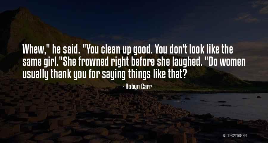 Funny You Look Good Quotes By Robyn Carr