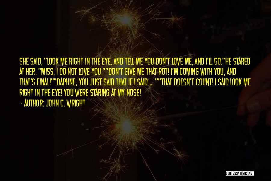 Funny You Miss Me Quotes By John C. Wright