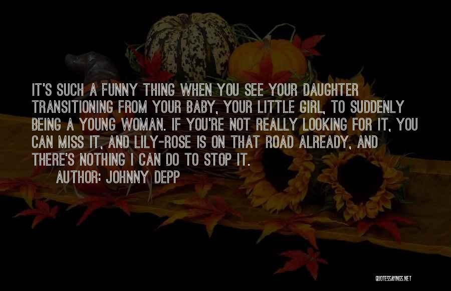 Funny You Miss Me Quotes By Johnny Depp