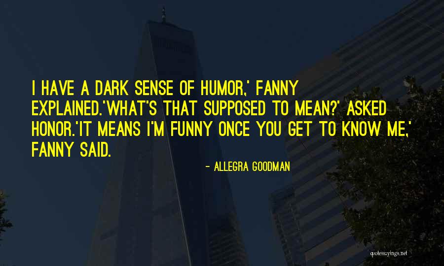 Funny You Quotes By Allegra Goodman Funny You Quotes By Allegra Goodman