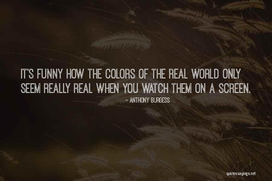 Funny You Quotes By Anthony Burgess Funny You Quotes By Anthony Burgess