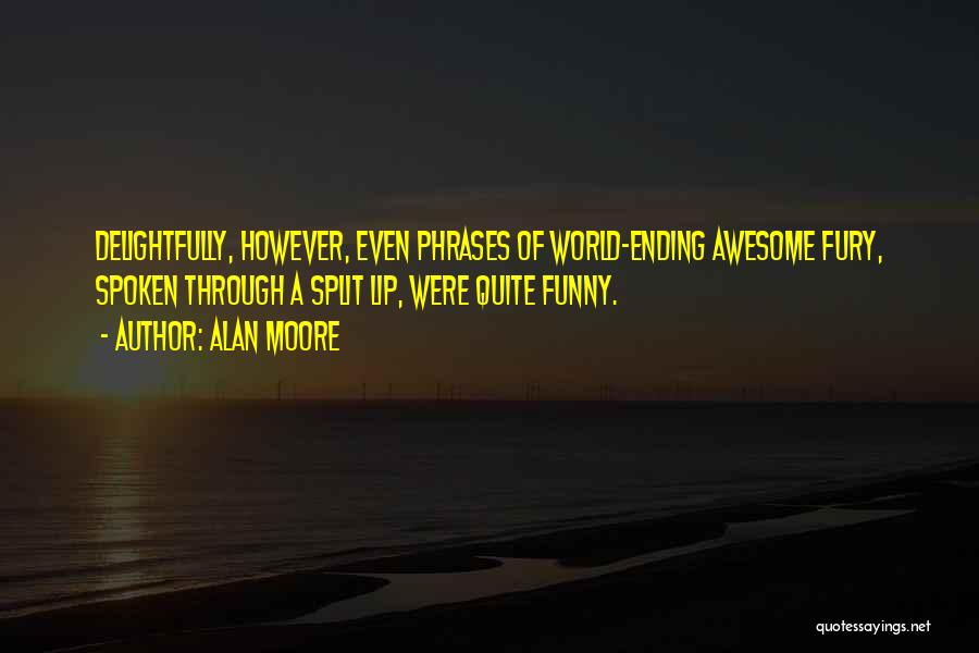 Funny You Re Awesome Quotes By Alan Moore