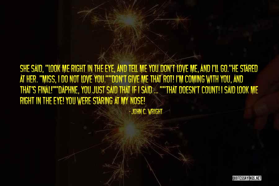 Funny You'll Miss Me Quotes By John C. Wright