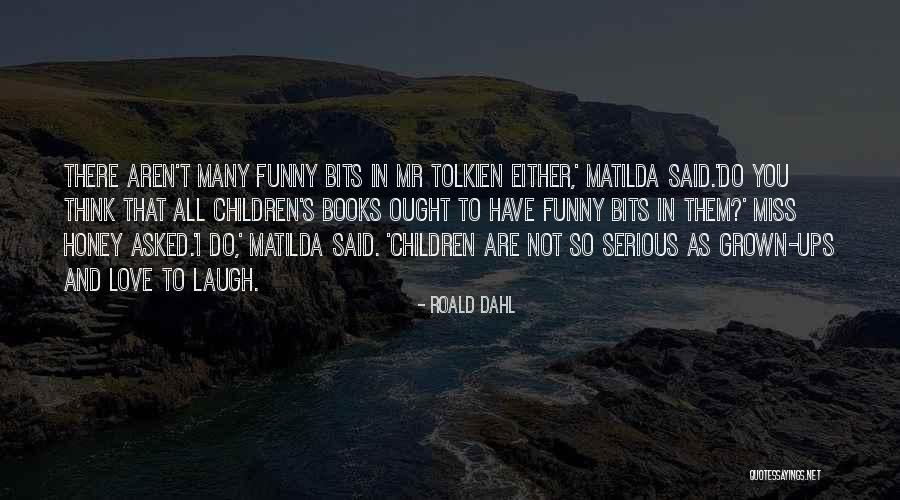 Funny You'll Miss Me Quotes By Roald Dahl