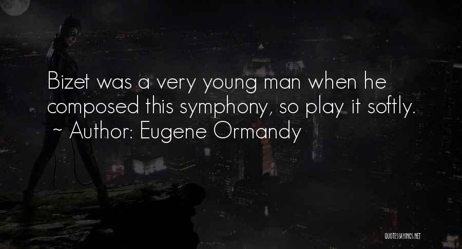 Funny Young Man Quotes By Eugene Ormandy