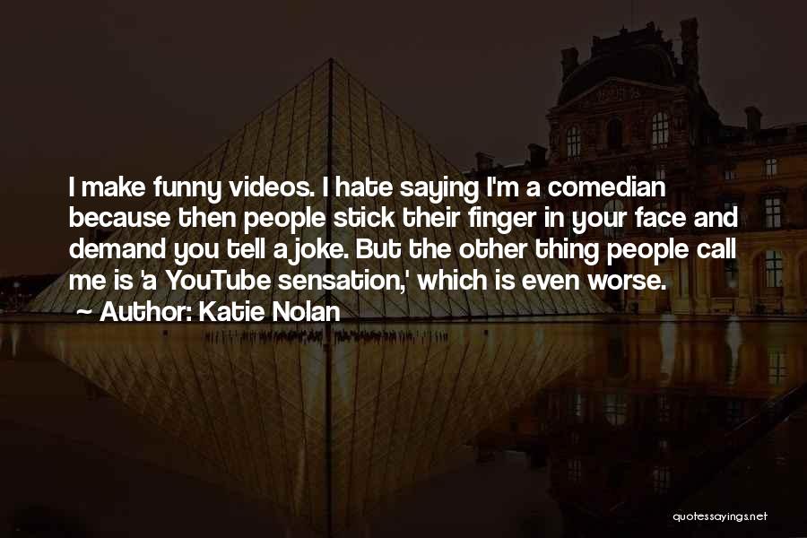 Funny Your Face Quotes By Katie Nolan