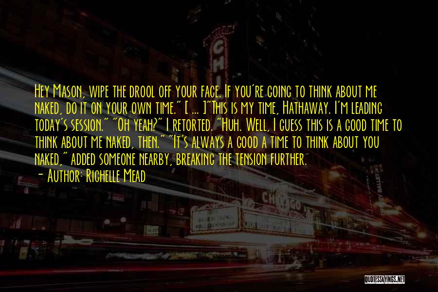 Funny Your Face Quotes By Richelle Mead