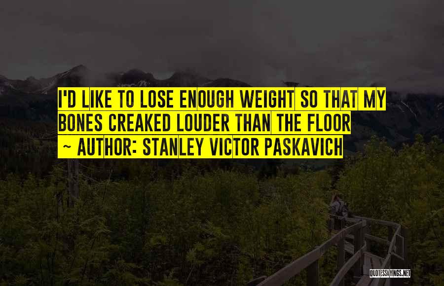 Funny Your Loss Quotes By Stanley Victor Paskavich