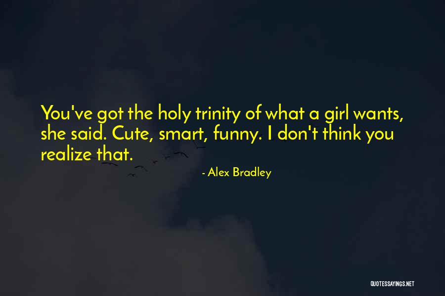 Funny You're Cute Quotes By Alex Bradley Funny You're Cute Quotes By Alex Bradley