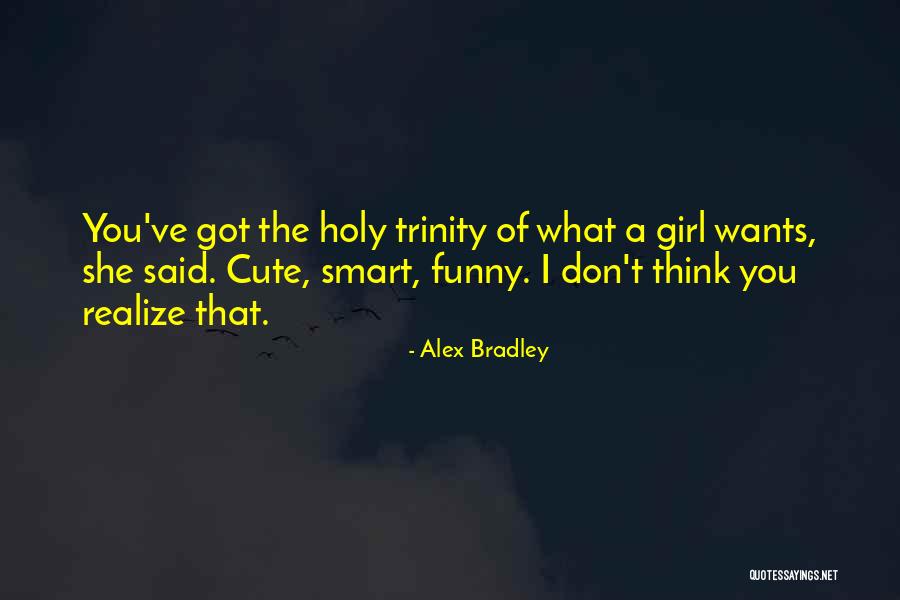 Funny You're Cute Quotes By Alex Bradley