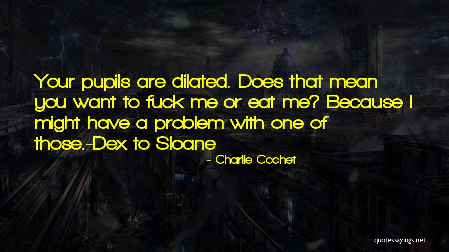 Funny You're Cute Quotes By Charlie Cochet Funny You're Cute Quotes By Charlie Cochet