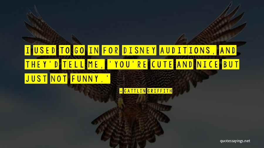 Funny You're Cute Quotes By Gattlin Griffith Funny You're Cute Quotes By Gattlin Griffith