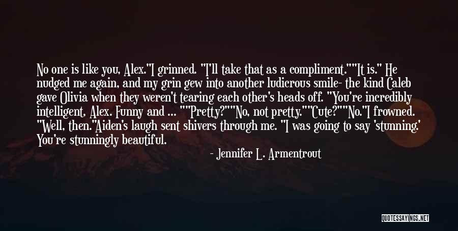 Funny You're Cute Quotes By Jennifer L. Armentrout Funny You're Cute Quotes By Jennifer L. Armentrout
