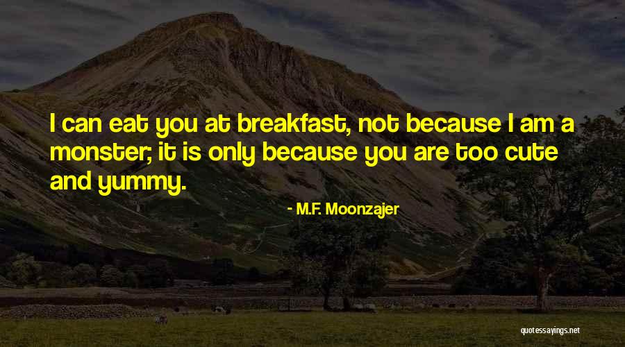 Funny You're Cute Quotes By M.F. Moonzajer