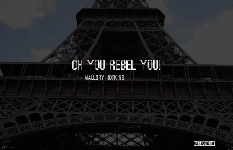 Funny You're Cute Quotes By Mallory Hopkins Funny You're Cute Quotes By Mallory Hopkins