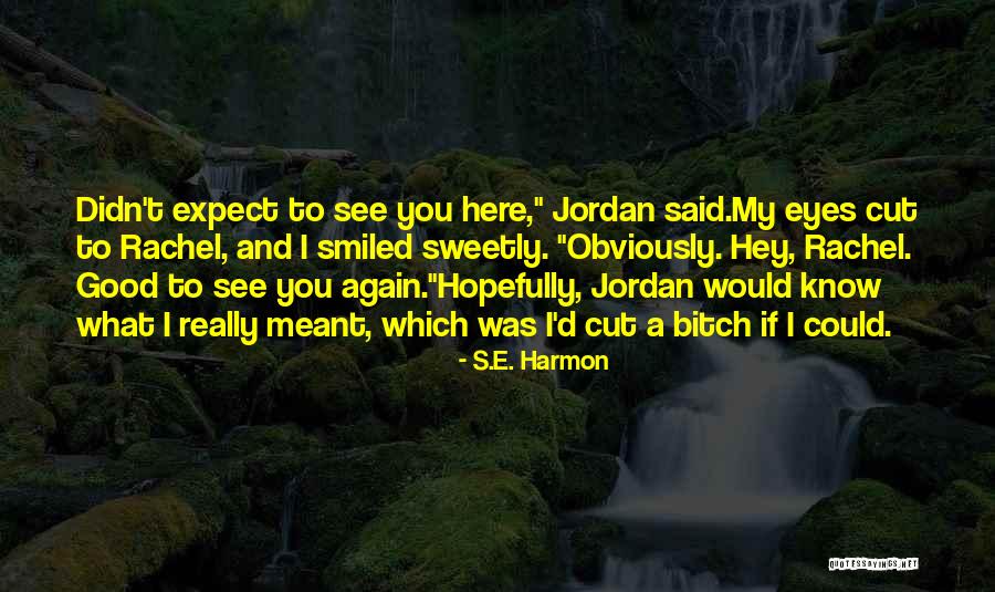 Funny You're Cute Quotes By S.E. Harmon